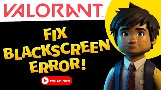 Fixing the Valorant Black Screen Error (2024)