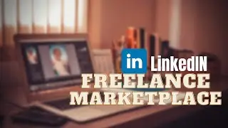 How to Join LinkedIn Freelance Marketplace? LinkedIn Freelancing Platform