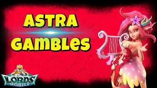 Can I Get Some Lucky Astra Gamble Wins? Lords Mobile