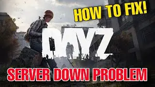 DayZ Server Connection Problem | DayZ Down Problem | DayZ Fix Server Connection Issue