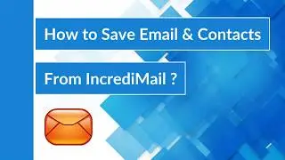 How to Save Data from IncrediMail to Popular Email Solutions?