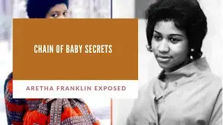 Chain of Baby Secrets (Aretha Franklin Exposed)