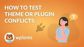 How to Test for Theme or Plugin Conflicts with WPForms