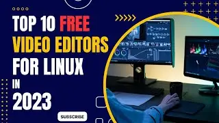 Best Top 10 FREE Video Editors for Linux in 2023