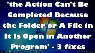 How to Fix ....... Because the Folder or A File in It Is Open in Another Program - (Solved..!!)