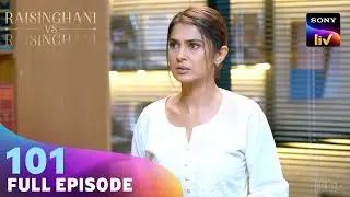 Anushka ने Vayu से मांगी कैसी Information? | Raisinghani vs Raisinghani | Ep 101 | Full Episode