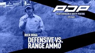 It’s Your Duty to be Ready: Rick Hogg on Defensive Ammo vs Range Ammo