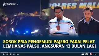 Sosok Alfin, Pengemudi Pajero di Malang Pakai Pelat Lemhanas Palsu, Angsuran Mobil 13 Bulan Lagi