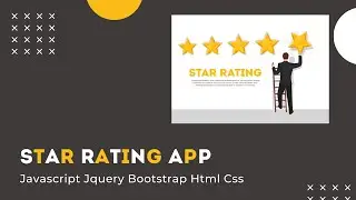 Star Rating App : Javascript, Jquery, Bootstrap