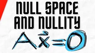 Find Null Space and Nullity of a Matrix | Linear Algebra