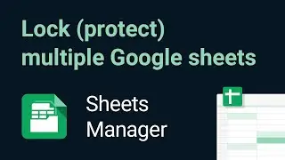 How to lock & unlock multiple Google sheets (protect Google sheets)