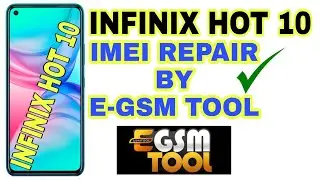 INFINIX HOT 12 IMEI REPAIR HOT 11 IMEI REPAIR HOT 10 IMEI REPAIR BY E-GSM TOOL