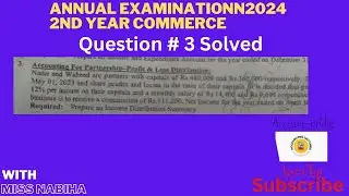 2nd Year| Partnership Profit and Loss Distribution Question # 3, 2024 by Accountbridge.