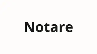 How to pronounce Notare