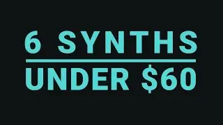 Top 6 Synths Under $60