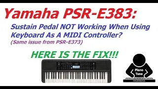 Yamaha PSR-E383: Fix For Sustain Pedal Issues With MIDI
