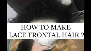 HOW TO MAKE LACE FRONTAL HAIR ?  FREE EDUCATIONAL VIDEO FOR HAIR STYLISTS AND HAIR WIG MASTERS