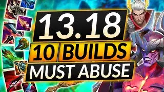 10 NEW BROKEN BUILDS for Patch 13.18 - BEST ITEMS and Champion Combos - LoL Guide