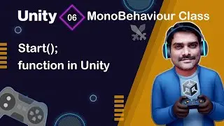 Start() Function in Unity - Unity Scripting API MonoBehaviour Tutorial 06