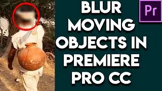 How to Easily Blur Moving Objects in Premiere Pro CC & Easily Track Blur faces in Video