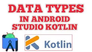 Data Types in Android Studio Kotlin