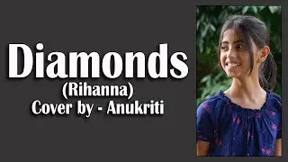 Diamonds | Cover by - Anukriti @anukriti #cover #diamonds @rihanna