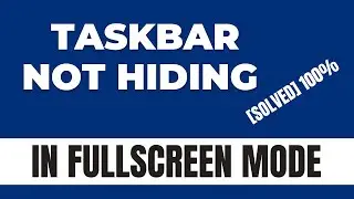 Fix Taskbar not hiding in Fullscreen mode in Windows 10/11