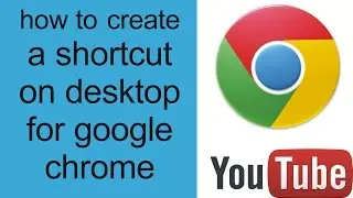 how to make a shortcut on desktop for google chrome