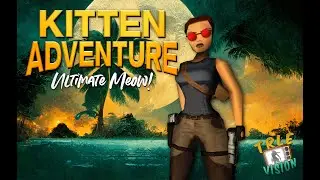 TRLEvision #8: Kitten Adventure: Ultimate Meow! by DELCA - SteveOfWarr