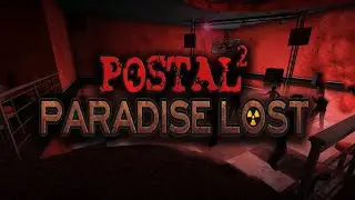 Postal 2: Paradise Lost DLС  - Полное прохождение