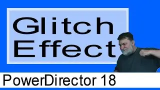 PowerDirector 18 - Glitch Effect