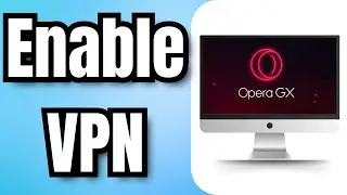 How to Enable VPN in Opera GX