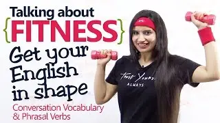 Get your English in shape - Fitness vocabulary & Phrasal verbs – English lesson to speak Fluently