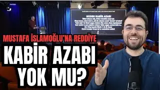 Kabir Azabı Yok Mu? II Mustafa İslamoğlu'na Reddiye