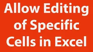 Protect Worksheet and Allow Specific Cells Editing Using Excel VBA