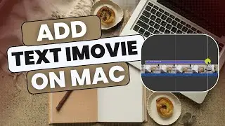 How To Add Texts In iMovie On Mac