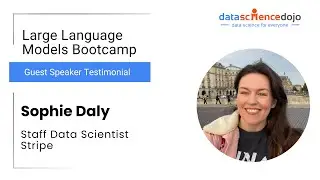 Sophie Daly's Experience at the LLM Bootcamp | Data Science Dojo