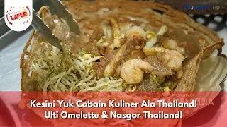 Kesini Yuk Cobain Kuliner Ala Thailand! Ulti Omelette & Nasgor Thailand! - BIKIN LAPER (29/10/24) P3