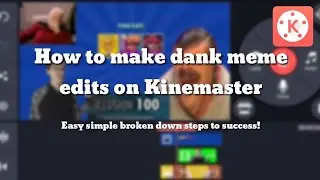 How to make dank meme edits on Kinemaster