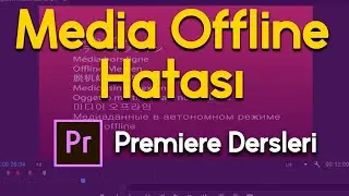 Premiere Pro Media Offline Hatası