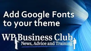 Adding google fonts to a wordpress theme