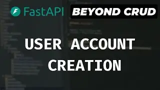 User Account Creation (Email & Password) - FastAPI Beyond CRUD (Part 8)