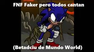 FNF Faker pero todos lo cantan (Betadciu de Mundo World)