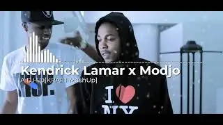 Kendrick Lamar x Modjo - A.D.H.D[KRAFT MashUp]