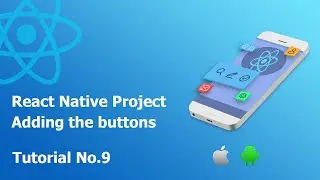 9 Adding the buttons || Build React Native Complete App