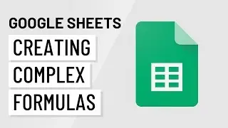 Google Sheets: Creating Complex Formulas