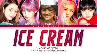 BLACKPINK 블랙핑크 'Ice Cream (with Selena Gomez)' Color Coded Lyrics [Han/Rom/Eng]