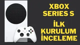 XBOX SERIES S İLK KURULUM - İNCELEME #İşbirliği