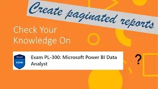 PL300 Quiz - Visualize data in Power BI  - Create paginated reports