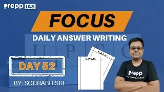 Focus : Daily Answer Writing for UPSC CSE 2024/25 | Day 52 | UPSC CSE 2024/25 | 